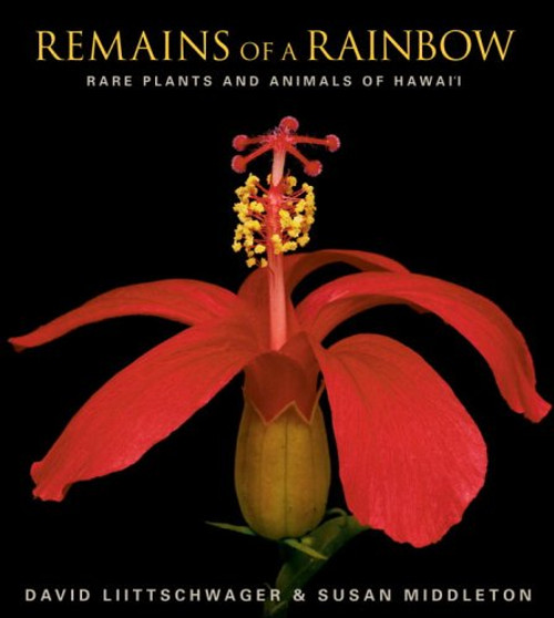 Remains of a Rainbow: Rare Plants and Animals of Hawaii