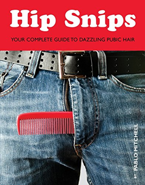 Hip Snips: Your Complete Guide to Dazzling Pubic Hair