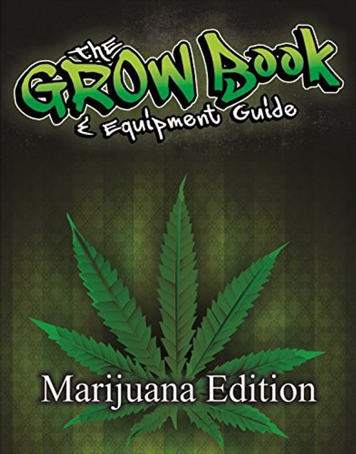 The Grow Book & Equipment Guide MArijuana Edition