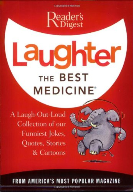 Laughter the Best Medicine: A Laugh-Out-Loud Collection of our Funniest Jokes, Quotes, Stories & Cartoons(Reader's Digest)