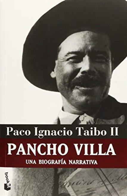 Pancho Villa. Una biografia narrativa (Spanish Edition)