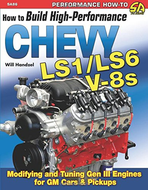 How to Build High-Performance Chevy LS1/LS6 V-8s (S-A Design)