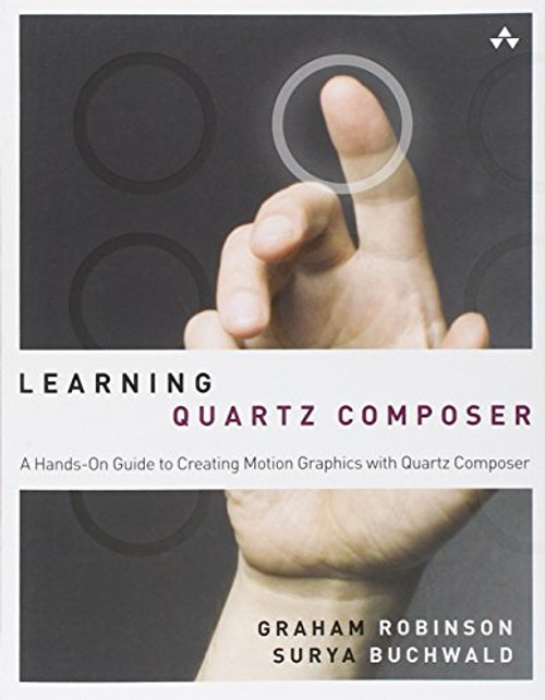 Learning Quartz Composer: A Hands-On Guide to Creating Motion Graphics with Quartz Composer