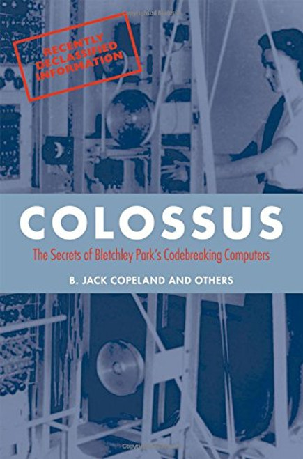 Colossus: The secrets of Bletchley Park's code-breaking computers