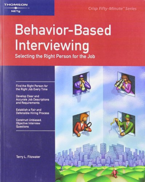 Crisp: Behavior-Based Interviewing: Selecting the Right Person for the Job (CRISP FIFTY-MINUTE SERIES)