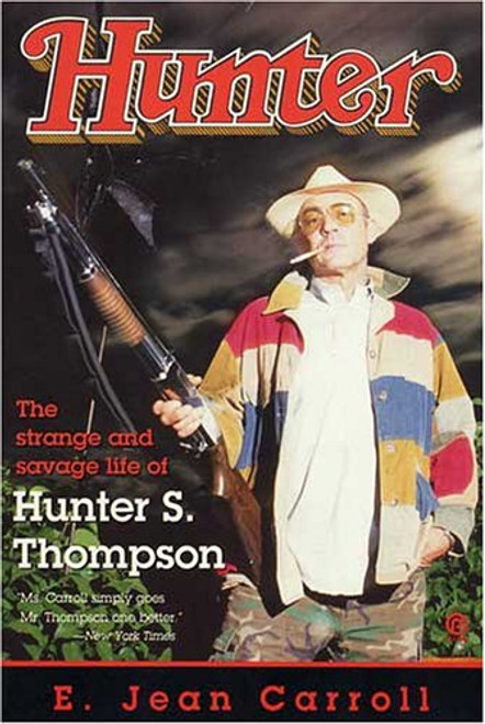 Hunter The Strange and Savage Life of Hunter S. Thompson