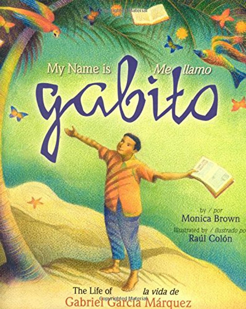 My Name is Gabito / Me llamo Gabito: The Life of Gabriel Garcia Marquez (English, Multilingual and Spanish Edition)