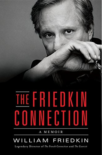 The Friedkin Connection: A Memoir