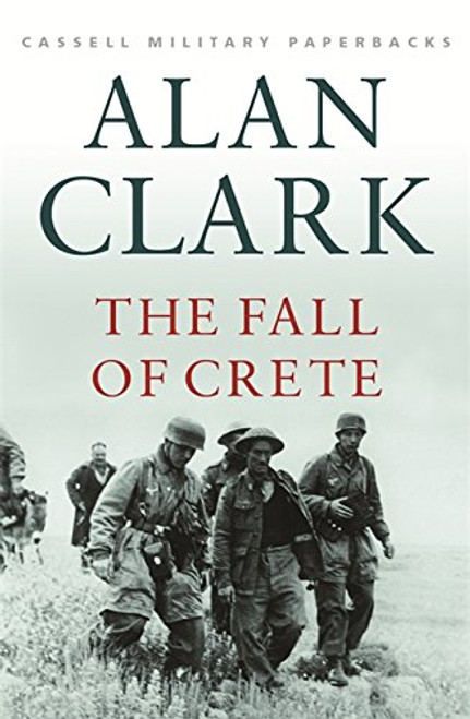 Cassell Military Classics: The Fall of Crete (Cassell Military Paperbacks)