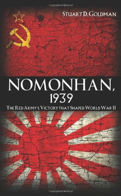 Nomonhan, 1939: The Red Army's Victory That Shaped World War II