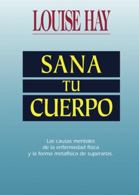 Sana Tu Cuerpo: (Heal Your Body) (Spanish Edition)