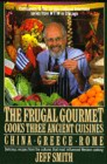 The Frugal Gourmet Cooks Three Ancient Cuisines: China, Greece, and Rome