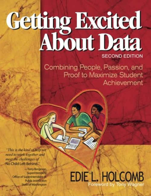 Getting Excited About Data Second Edition:  Combining People, Passion, and Proof to Maximize Student Achievement (Volume 2)