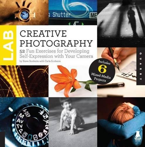 Creative Photography Lab: 52 Fun Exercises for Developing Self-Expression with your Camera.  Includes 6 Mixed-Media Projects (Lab Series)