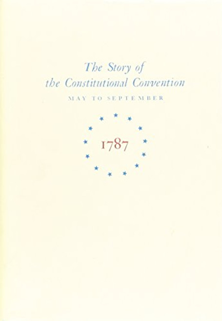 Miracle at Philadelphia: The Story of the Constitutional Convention, May to September 1787