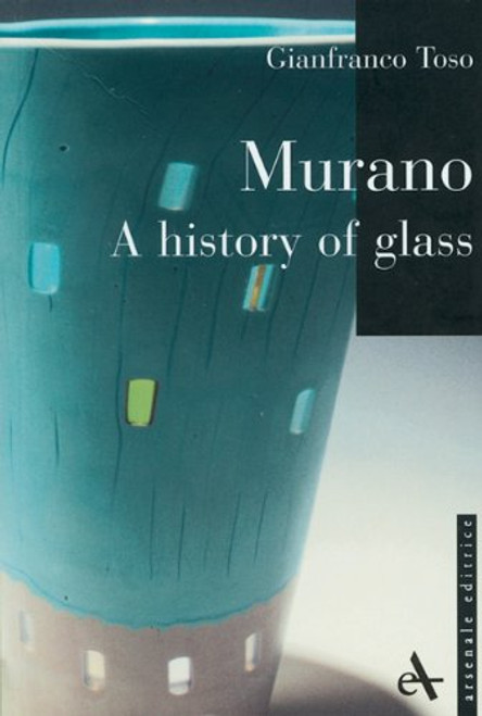 Murano - A History of Glass pb (I Piccoli Di Arsenale)