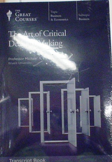 The Art of Critical Decision Making (The Great Courses)