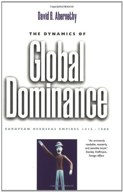 The Dynamics of Global Dominance: European Overseas Empires, 1415-1980