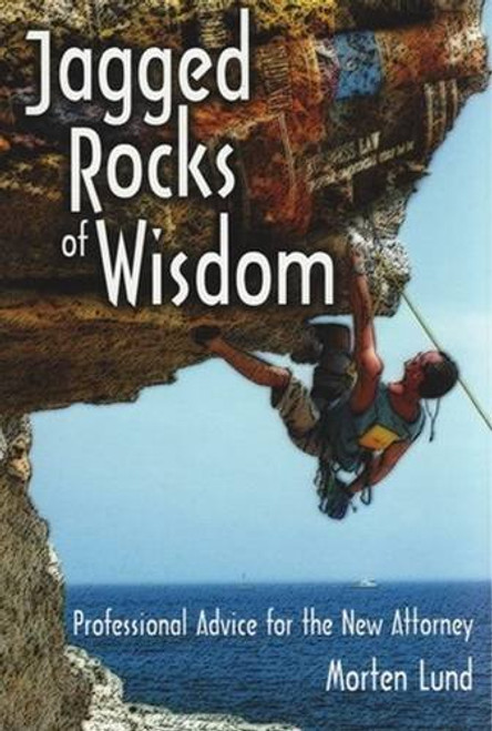 Jagged Rocks of Wisdom: Professional Advice for the New Attorney