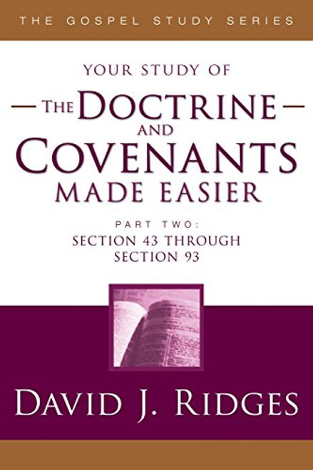 The Doctrine and Covenants Made Easier-Part 2: Section 43 through Section 93 (Gospel Studies)