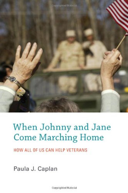 When Johnny and Jane Come Marching Home: How All of Us Can Help Veterans (MIT Press)