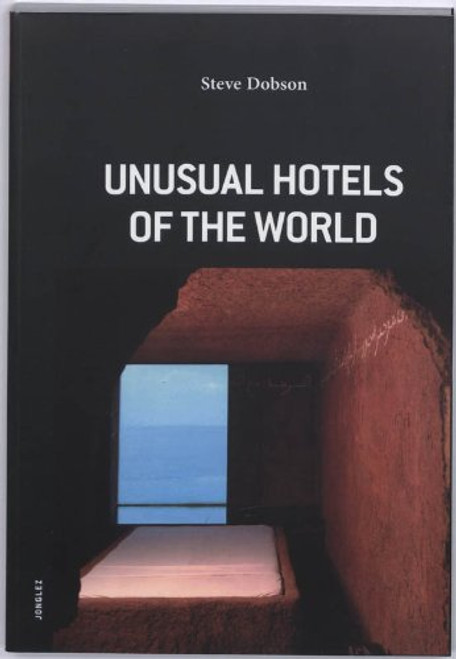 Unusual Hotels of the World (Jonglez) (Jonglez) (Jonglez)