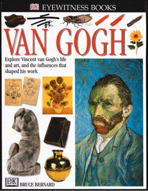 Van Gogh: Explore Vincent van Gogh's Life and Art, and the Influences That Shaped His Work (DK Eyewitness Books)