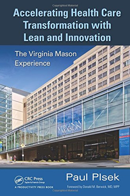Accelerating Health Care Transformation with Lean and Innovation: The Virginia Mason Experience