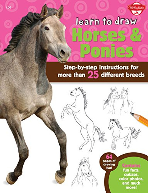 Learn to Draw Horses & Ponies: Step-by-step instructions for more than 25 different breeds - 64 pages of drawing fun! Contains fun facts, quizzes, color photos, and much more!