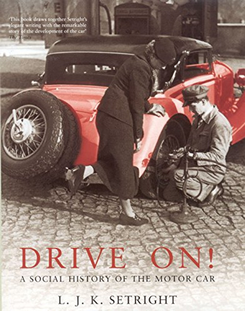 Drive On!: A Social History of the Motor Car