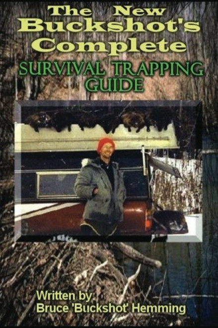 The New Buckshot's Complete Survival Trapping Guide