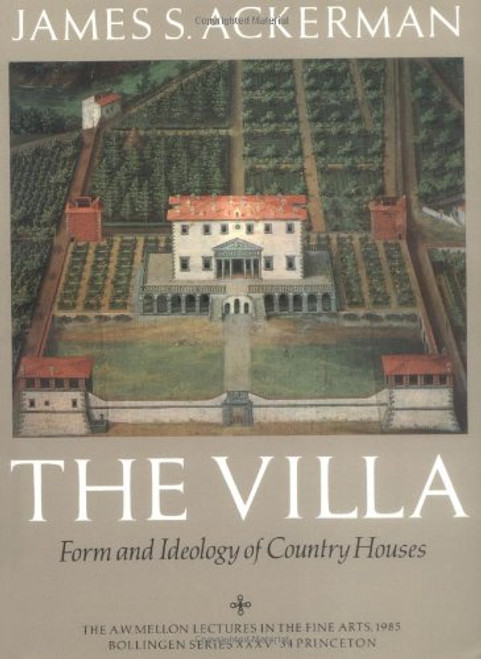 The Villa: Form and Ideology of Country Houses, 2nd Edition (Bollingen)
