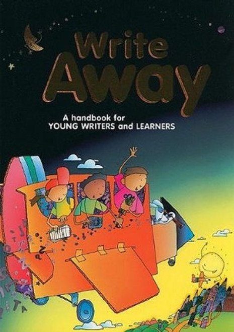 Write Away: A Handbook for Young Writers and Learners