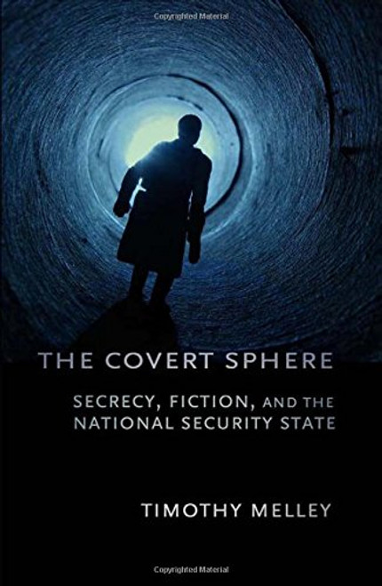 The Covert Sphere: Secrecy, Fiction, and the National Security State