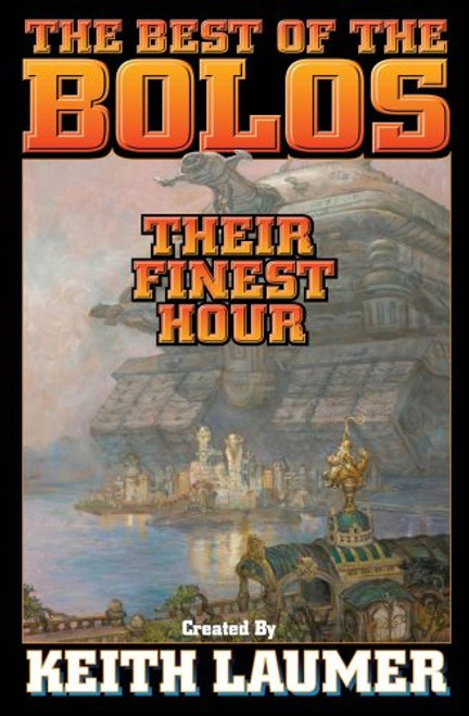 Bolos: Their Finest Hour (Bolo Series Volume 12)