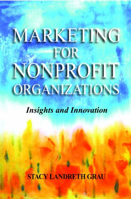 Marketing For Nonprofit Organizations: Insights and Innovation