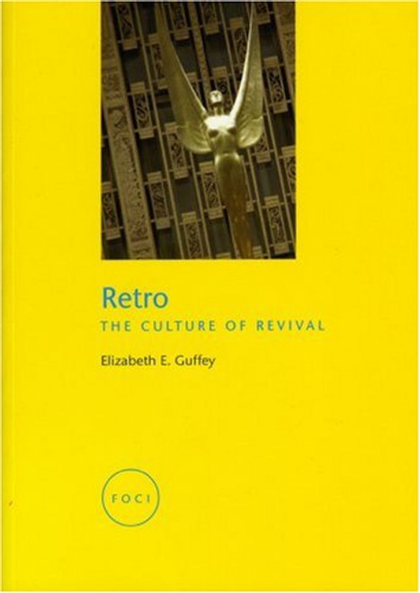Retro: The Culture of Revival (Focus on Contemporary Issues (FOCI))