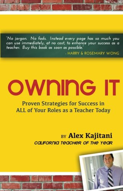 Owning It: Proven Strategies for Success in ALL of Your Roles as a Teacher Today