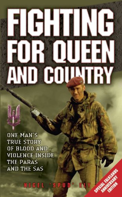Fighting for Queen and Country: One Man's True Story of Blood and Violence Inside the Paras and the SAS
