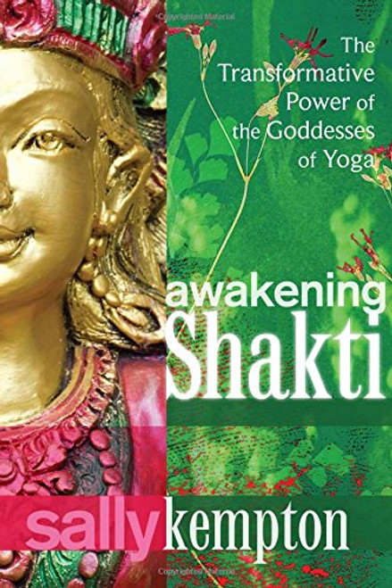 Awakening Shakti: The Transformative Power of the Goddesses of Yoga