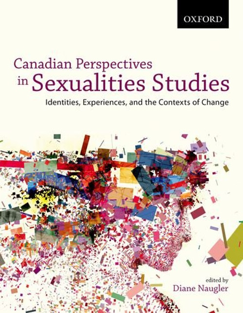 Canadian Perspectives in Sexualities Studies Identities, Experiences, and the Contexts of Change
