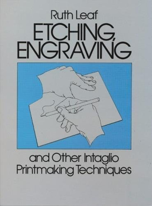 Etching, Engraving and Other Intaglio Printmaking Techniques (Dover Art Instruction)