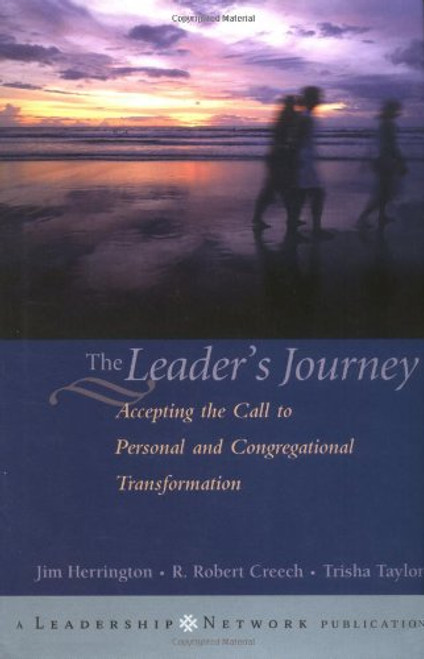 The Leader's Journey: Accepting the Call to Personal and Congregational Transformation