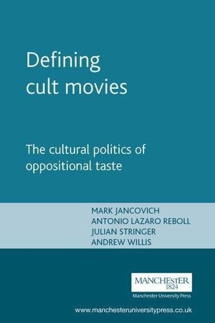 Defining cult movies: The cultural politics of oppositional taste (Inside Popular Film MUP)