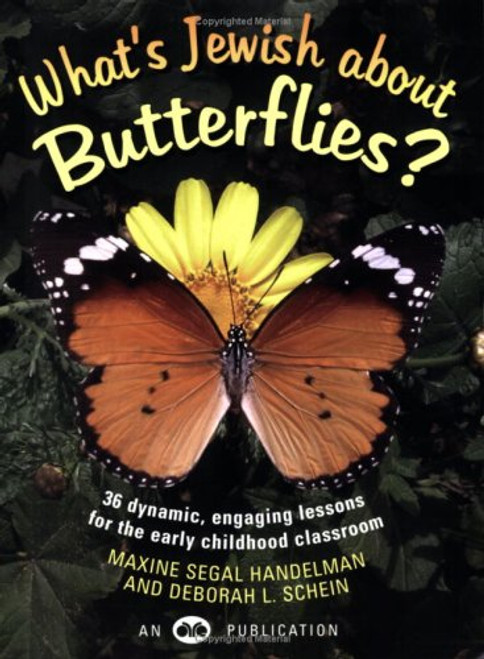 What's Jewish about Butterflies?: 36 Dynamic, Engaging Lessons for the Early Childhood Classroom