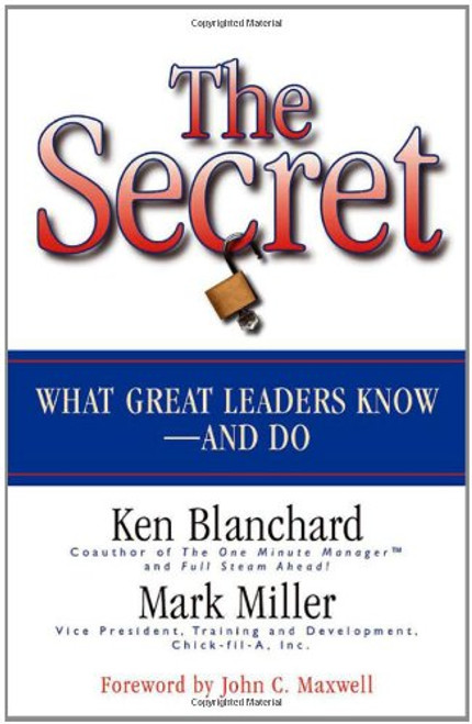 The Secret: What Great Leaders Know and Do