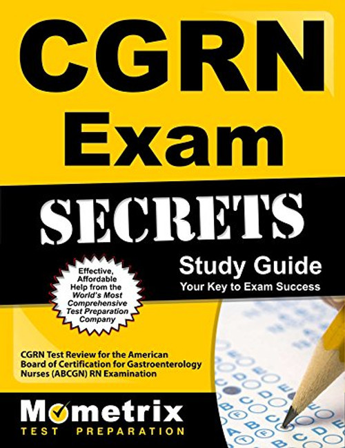 CGRN Exam Secrets Study Guide: CGRN Test Review for the American Board of Certification for Gastroenterology Nurses (ABCGN) RN Examination