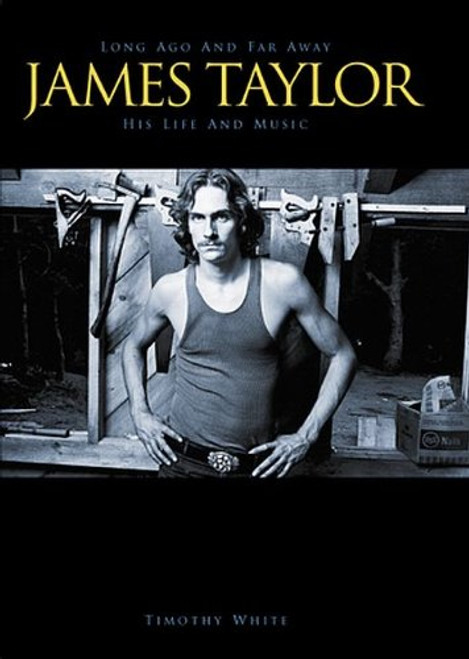 Long Ago and Far Away: James Taylor His Life and Music