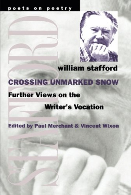 Crossing Unmarked Snow: Further Views on the Writer's Vocation (Poets on Poetry)