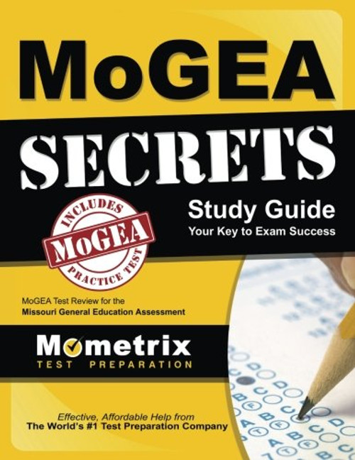 MoGEA Secrets Study Guide: MoGEA Test Review for the Missouri General Education Assessment (Mometrix Secrets Study Guides)